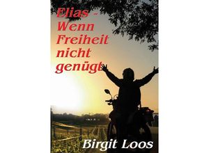 9783347986954 - Elias - wenn Freiheit nicht genügt - Birgit Loos Kartoniert (TB)