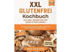 9783347987524 - XXL Glutenfrei Kochbuch - Mit 200+ Rezepten für jeden etwas dabei! - Nina Schlesig Kartoniert (TB)