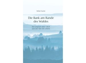 9783347987760 - Die Bank am Rande des Waldes - Stefan Fourier Kartoniert (TB)