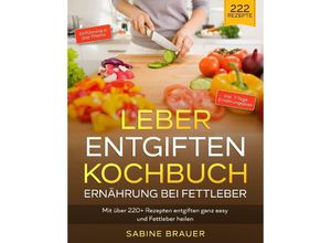 9783347988224 - Leber entgiften Kochbuch - Ernährung bei Fettleber - Sabine Brauer Kartoniert (TB)