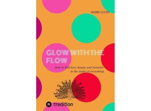 9783347988927 - GLOW WITH THE FLOW - Marie Lucht Gebunden