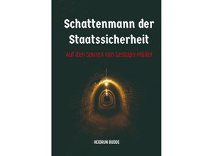 9783347988934 - Schattenmann der Staatssicherheit - Heidrun Budde Kartoniert (TB)