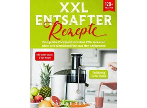 9783347989207 - XXL Entsafter Rezepte - Sabine Zurich Kartoniert (TB)