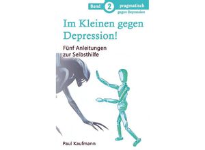 9783347989559 - Im Kleinen gegen Depression! - Paul Kaufmann Kartoniert (TB)