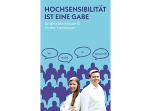 9783347991804 - Hochsensibilität ist eine Gabe - Kristina Steinhauer Andre Steinhauer Kartoniert (TB)