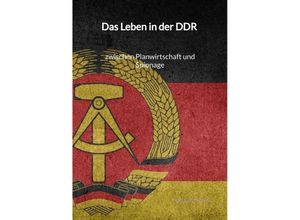 9783347991828 - Das Leben in der DDR - zwischen Planwirtschaft und Spionage - Carsten Pfeifer Kartoniert (TB)