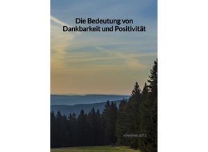 9783347992863 - Die Bedeutung von Dankbarkeit und Positivität - Johanna Seitz Kartoniert (TB)