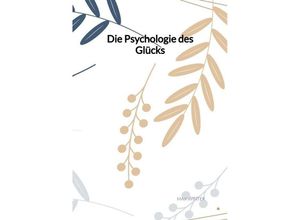 9783347993013 - Die Psychologie des Glücks - Max Winter Kartoniert (TB)