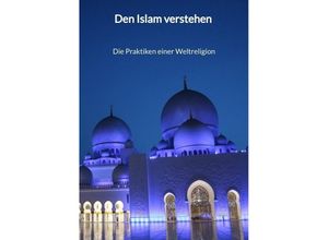 9783347996281 - Den Islam verstehen - Die Praktiken einer Weltreligion - Andreas Döring Kartoniert (TB)