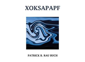 9783347996489 - XOKSAPAPF - Patrick B Rau Kartoniert (TB)