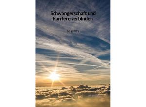 9783347996984 - Schwangerschaft und Karriere verbinden - so gehts - Jan Binder Kartoniert (TB)