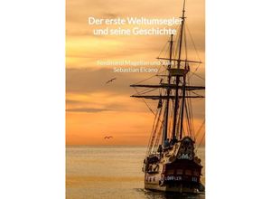 9783347997660 - Der erste Weltumsegler und seine Geschichte - Ferdinand Magellan und Juan Sebastian Elcano - Mathilde Löffler Kartoniert (TB)