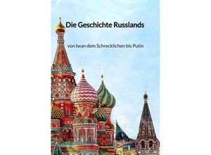 9783347997929 - Die Geschichte Russlands - von Iwan dem Schrecklichen bis Putin - Britt Arndt Kartoniert (TB)