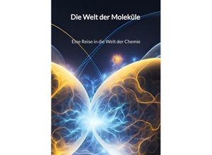 9783347998155 - Die Welt der Moleküle - Eine Reise in die Welt der Chemie - Julian Ott Kartoniert (TB)