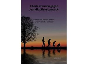 9783347998179 - Charles Darwin gegen Jean-Baptiste Lamarck - Leben und Werke zweier Evolutionstheoretiker - Lena Graf Kartoniert (TB)