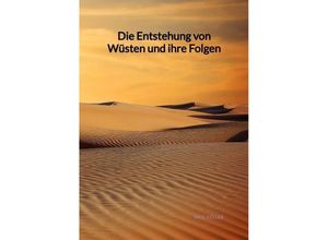 9783347998285 - Die Entstehung von Wüsten und ihre Folgen - Paul Keller Kartoniert (TB)