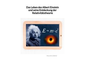 9783347998346 - Das Leben des Albert Einstein und seine Entdeckung der Relativitätstheorie - Pauline Lorenz Kartoniert (TB)