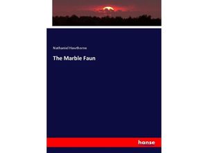 9783348013086 - The Marble Faun - Nathaniel Hawthorne Kartoniert (TB)