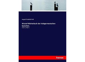 9783348013307 - Wurzel-Wörterbuch der Indogermanischen Sprachen - August Friedrich Pott Kartoniert (TB)