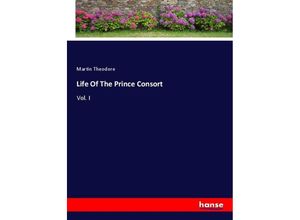 9783348013758 - Life Of The Prince Consort - Martin Theodore Kartoniert (TB)