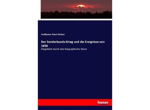 9783348016476 - Der Sonderbunds-Krieg und die Ereignisse von 1856 - Guillaume Henri Dufour Kartoniert (TB)