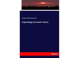 9783348016902 - A genealogy of morals Poems - Friedrich Nietzsche Kartoniert (TB)