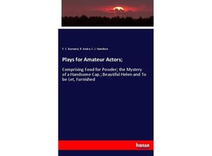 9783348017039 - Plays for Amateur Actors  - F C Burnand R Andre C J Hamilton Kartoniert (TB)