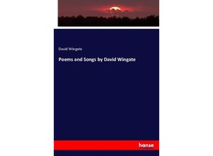 9783348017169 - Poems and Songs by David Wingate - David Wingate Kartoniert (TB)