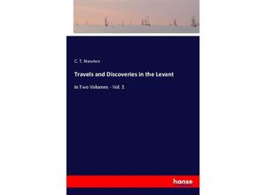 9783348019118 - Travels and Discoveries in the Levant - C T Newton Kartoniert (TB)