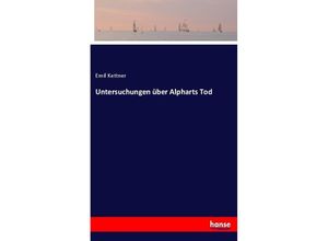 9783348020619 - Untersuchungen über Alpharts Tod - Emil Kettner Kartoniert (TB)