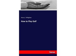 9783348021005 - How to Play Golf - Henry J Whigham Kartoniert (TB)