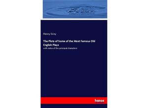 9783348021210 - The Plots of Some of the Most Famous Old English Plays - Henry Grey Kartoniert (TB)