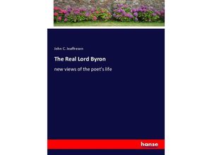 9783348022927 - The Real Lord Byron - John C Jeaffreson Kartoniert (TB)