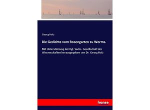 9783348024419 - Die Gedichte vom Rosengarten zu Worms - Georg Holz Kartoniert (TB)