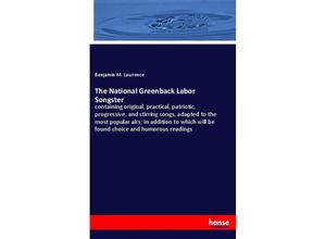 9783348025218 - The National Greenback Labor Songster - Benjamin M Lawrence Kartoniert (TB)