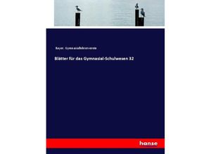 9783348025409 - Blätter für das Gymnasial-Schulwesen 32 - Bayer Gymnasiallehrerverein Kartoniert (TB)