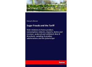 9783348026963 - Sugar Frauds and the Tariff - Henry A Brown Kartoniert (TB)