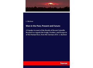 9783348027663 - Man in the Past Present and Future - L Büchner Kartoniert (TB)