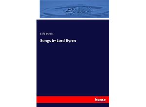 9783348028035 - Songs by Lord Byron - George G N Lord Byron Kartoniert (TB)