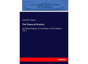 9783348032674 - The Theory of Practice - Shadworth H Hodgson Kartoniert (TB)