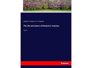 9783348034616 - The Life and Letters of Edward A Freeman - Edward A Freeman W R W Stephens Kartoniert (TB)