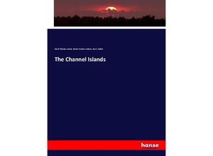 9783348034869 - The Channel Islands - David Thomas Ansted Robert G Latham Paul J Naftel Kartoniert (TB)