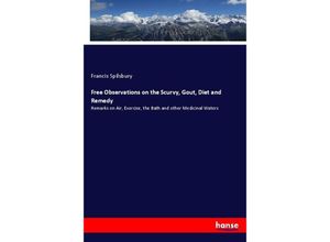 9783348035071 - Free Observations on the Scurvy Gout Diet and Remedy - Francis Spilsbury Kartoniert (TB) 9783348035071 - Free Observations on the Scurvy Gout Diet and Remedy - Francis Spilsbury Kartoniert (TB)