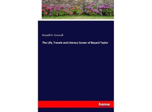 9783348036139 - The Life Travels and Literary Career of Bayard Taylor - Russell H Conwell Kartoniert (TB)