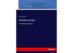 9783348036184 - Prehistoric Europe - James Geikie Kartoniert (TB)