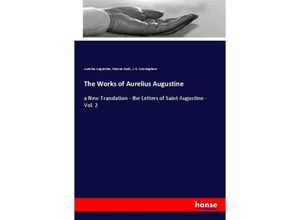 9783348040341 - The Works of Aurelius Augustine - Augustinus Marcus Dods J G Cunningham Kartoniert (TB)