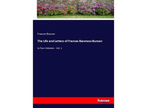 9783348040419 - The Life and Letters of Frances Baroness Bunsen - Frances Bunsen Kartoniert (TB)