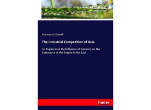 9783348040891 - The Industrial Competition of Asia - Clarmont J Daniell Kartoniert (TB)