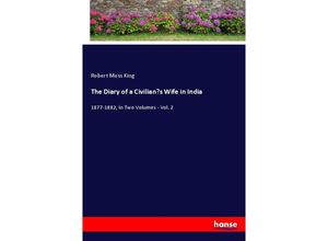 9783348041607 - The Diary of a Civilians Wife in India - Robert Moss King Kartoniert (TB) 9783348041607 - The Diary of a Civilians Wife in India - Robert Moss King Kartoniert (TB)