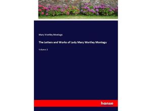 9783348042765 - The Letters and Works of Lady Mary Wortley Montagu - Mary Wortley Montagu Kartoniert (TB)